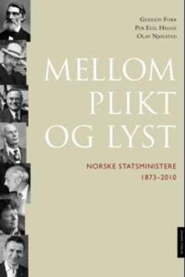 Mellom plikt og lyst: norske statsministre 1873-2010
