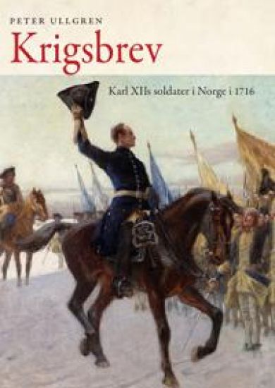 Krigsbrev; Karl XIIs soldater i Norge i 1716