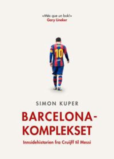 Barcelona-komplekset; innsidehistorien fra Cruijff til Messi