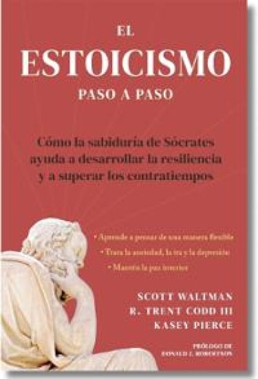 Estoicismo Paso a Paso: Una Guía Práctica Para La Vida (the Stoicism Workbook Spanish Edition): Cómo La Sabiduría de Sócrates Puede Ayudarte a Desarro