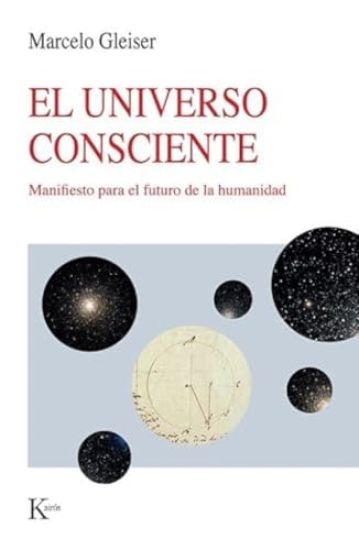 El Universo Consciente / The Conscious Universe: Manifesto Para El Futuro de la Humanidad / Manifesto for the Future of Humanity