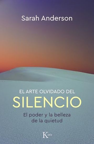 El Arte Olvidado del Silencio: El Poder Y La Belleza de la Quietud