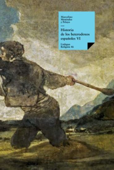 Historia de los heterodoxos españoles: Libro VI