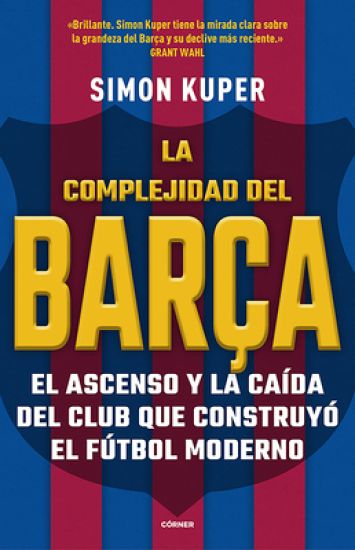 La Complejidad del Barça / The Barcelona Complex: Lionel Messi and the Making and Unmaking of the World's Greatest Soccer Club
