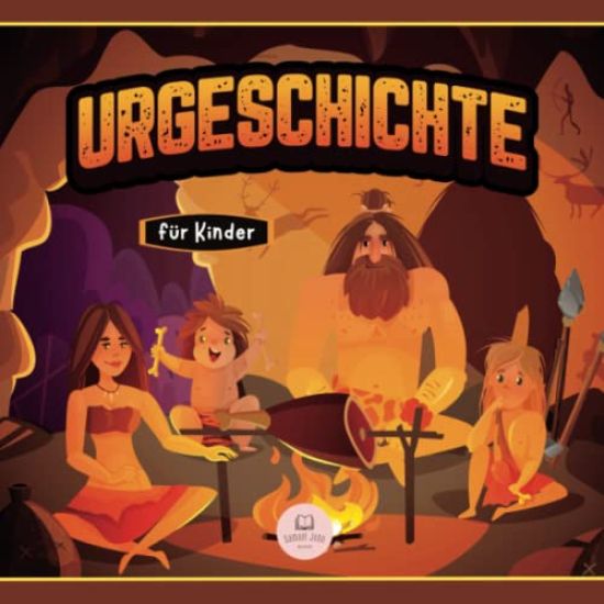 Urgeschichte für Kinder: Altsteinzeit, Jungsteinzeit und Metallzeitalter