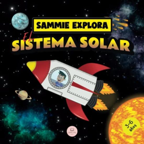 Sammie Explora el Sistema Solar: Cuento de aventura espacial para aprender sobre los planetas