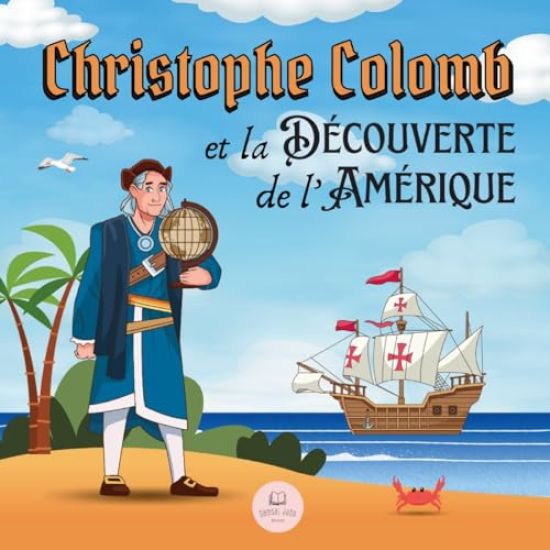 Christophe Colomb et la Découverte de l'Amérique Expliquée aux Enfants