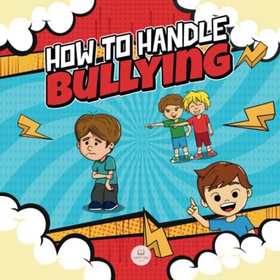 How To Handle Bullying: A kid's guide on how to spot and how to stop bullying