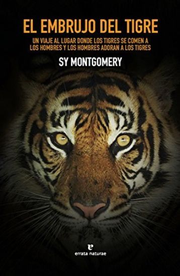 El Embrujo del Tigre – Sy Montgomery, kirjan kansikuva