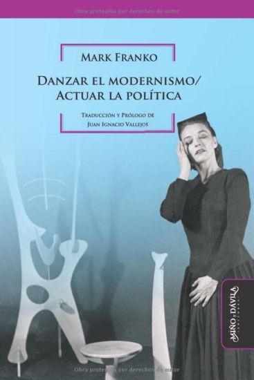 Danzar el modernismo / Actuar la política