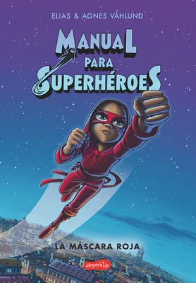 Manual Para Superhéroes. La Máscara Roja: (superheroes Guide: The Red Mask - Spanish Edition)