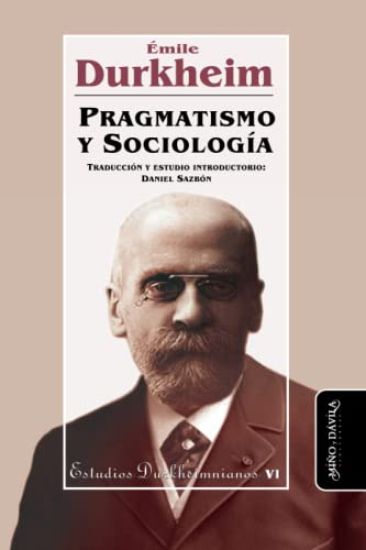 Pragmatismo y Sociología: Traducción y estudio introductorio por Daniel Sazbón
