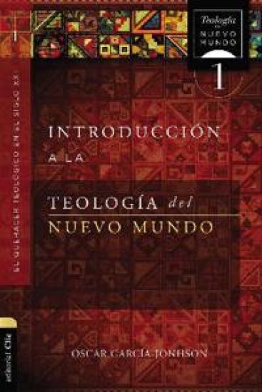 Introducción a la Teología del Nuevo Mundo: El Quehacer Teológico En El Siglo XXI