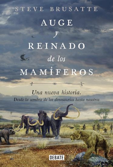 Auge Y Reinado de Los Mamíferos / The Rise and Reign of the Mammals