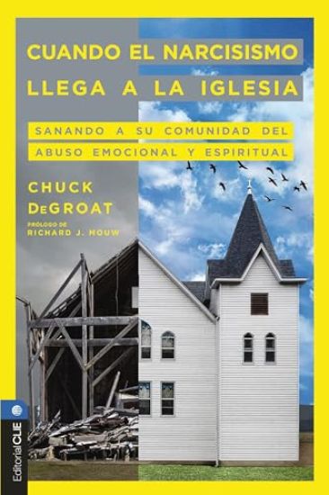 Cuando El Narcisismo Llega a la Iglesia: Sanando a Su Comunidad del Abuso Emocional Y Espiritual