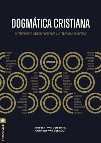 Dogmática Cristiana: Un Pensamiento Integral Sobre Dios, Las Personas Y La Sociedad