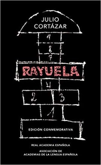Rayuela (Edición Conmemorativa de la Rae Y La Asale) / Hopscotch. Commemorative Edition