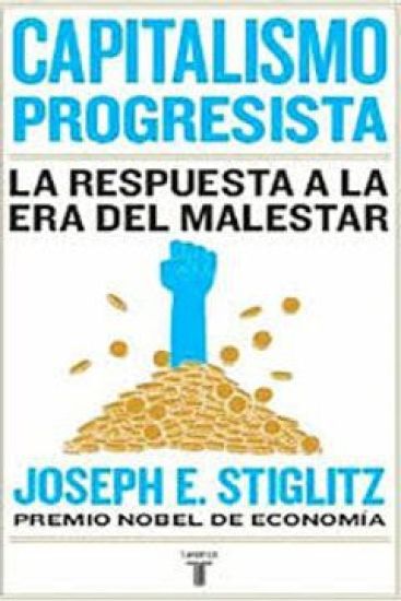 Capitalismo Progresista: La Respuesta a la Era del Malestar = People, Power, and Profits
