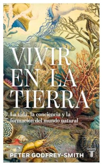 Vivir En La Tierra: La Vida, La Consciencia Y La Formación del Mundo Natural / Living on Earth