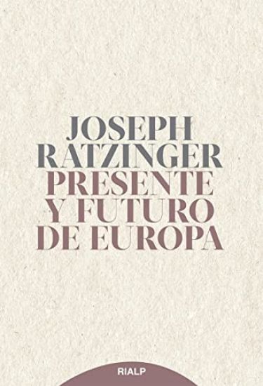 Presente Y Futuro de Europa: Sus Fundamentos Hoy Y Mañana