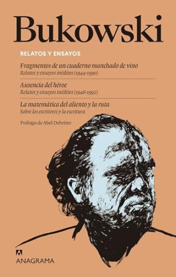Relatos Y Ensayos: Fragmentos de Un Cuaderno Manchado de Vino. Ausencia del Heroe; La Matematica del Aliento Y La Ruta