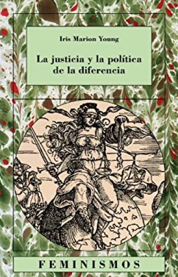 La justicia y la politica de la diferencia / Justice and the Politics of Difference
