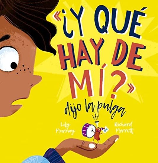 Y Qué Hay de Mí? Dijo La Pulga