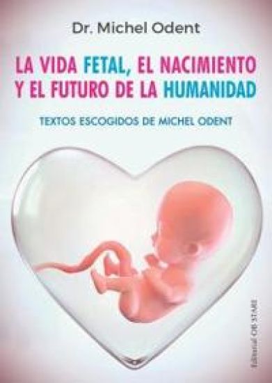 VIDA FETAL (N.E.), EL NACIMIENTO Y EL FUTURO DE LA HUMANIDAD, LA