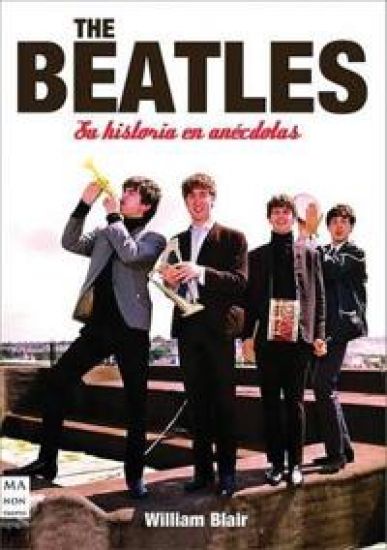 The beatles. Su historia en anécdotas