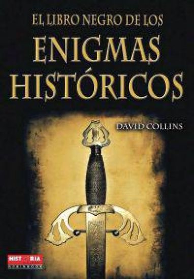 El Libro Negro de Los Enigmas Históricos