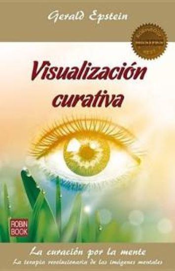 Visualización curativa. La curacion por la mente
