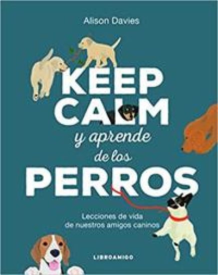 Keep calm y aprende de los perros