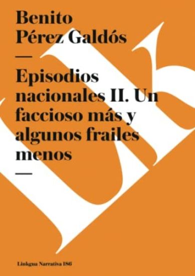 Episodios nacionales II: Un faccioso más y algunos frailes menos – Benito Pérez Galdós, kirjan kansikuva