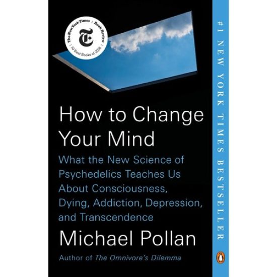 Cómo Cambiar Tu Mente / How to Change Your Mind: Lo Que La Nueva Ciencia de la Psicodelia Nos Enseña Sobre La Conciencia, La Muerte, La Adicción, La D