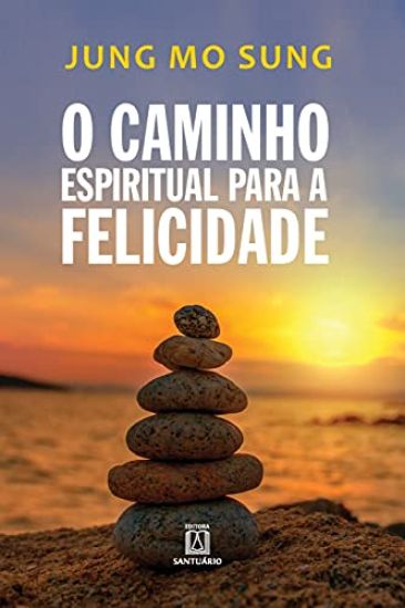 O caminho espiritual para a felicidade