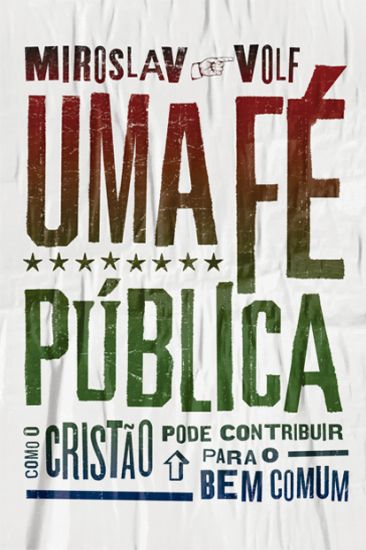 Uma fé pública: Como o cristão pode contribuir para o bem comum