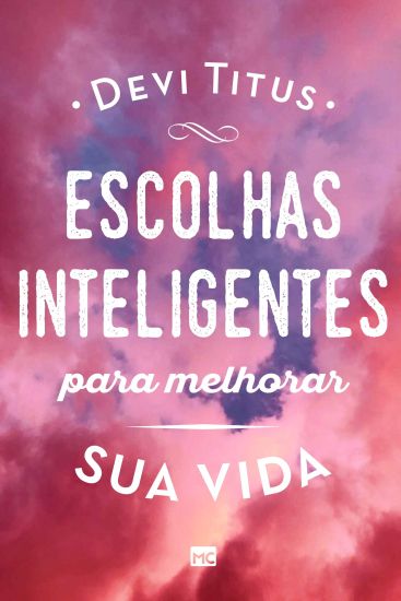 Escolhas inteligentes para melhorar a sua vida