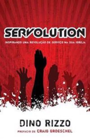 Servolution: Revolucionando a Igreja Atraves do Servico