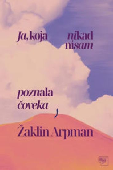 Ja, koja nikad nisam poznala coveka