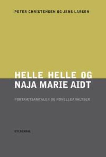 Helle Helle og Naja Marie Aidt. Portrætsamtaler og novelleanalyser