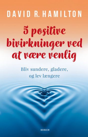 5 positive bivirkninger ved at være venlig