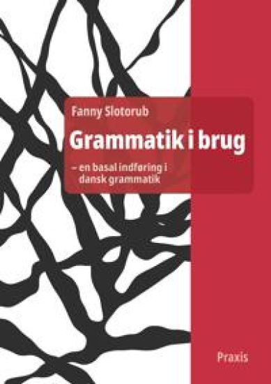 Grammatik i brug - en basal indføring i dansk grammatik