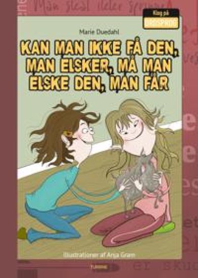 Kan man ikke få den, man elsker, må man elske den, man kan få