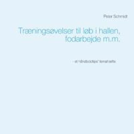 Træningsøvelser til løb i hallen, fodarbejde m.m.