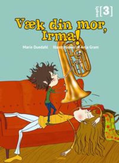Væk din mor, Irma