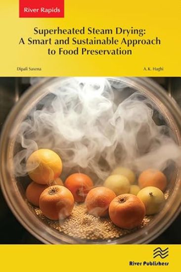 Superheated Steam Drying: A Smart and Sustainable Approach to Food Preservation