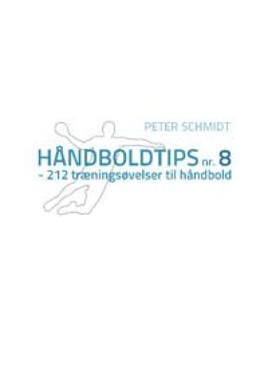Håndboldtips nr. 8: - 212 træningsøvelser til håndbold
