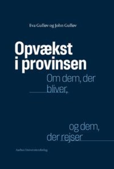 Opvaekst I Provinsen: Om Dem, Der Bliver, Og Dem, Der Rejser