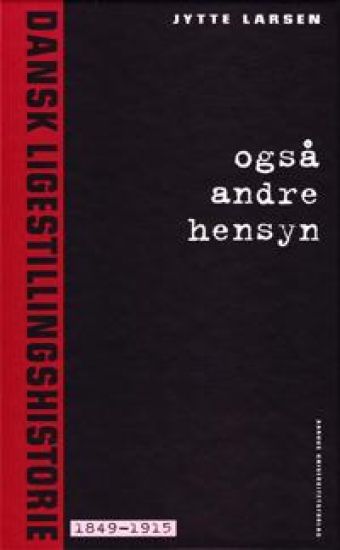 Ogsa Andre Hensyn 1: Dansk Ligestillingshistorie 1849-1915