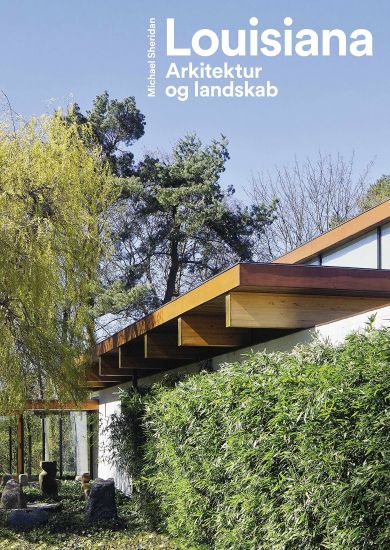 Louisiana - Arkitektur og landskab